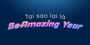 Tại sao lại là “Be-amazing Year”? 