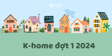 KHỞI ĐỘNG K-HOME ĐỢT 1 NĂM 2024 