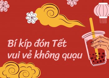 Bỏ túi bí kíp cho một mùa Tết ‘vui vẻ không quạu’ 