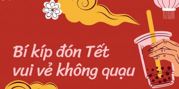 Bỏ túi bí kíp cho một mùa Tết ‘vui vẻ không quạu’ 