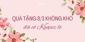 Quà tặng 8/3 không khó, đã có Kaopiz lo