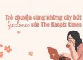 Trò chuyện cùng những cây bút “freelance” của The Kaopiz Times