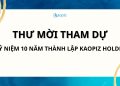 BTC chính thức gửi thư mời tham dự Lễ kỷ niệm 10 năm thành lập Kaopiz Holdings