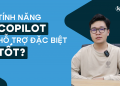 Tính năng Copilot hỗ trợ tốt nhất?
