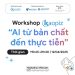 Workshop: AI – Từ bản chất đến thực tiễn