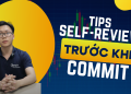 Tips self-review trước khi commit