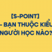 [S-point] – Bạn thuộc kiểu người học nào?