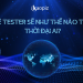 Bản tin AI 09: Nghề Tester sẽ như thế nào trong thời đại AI?
