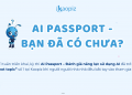 AI Passport – Bạn đã có chưa?