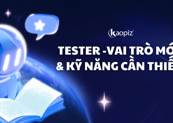 Tester – Vai trò mới & Kỹ năng cần thiết