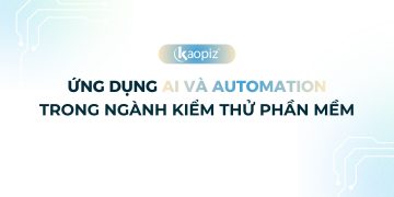 Ứng dụng AI và Automation trong ngành kiểm thử phần mềm
