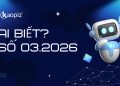 AI Biết? Số 03.2026