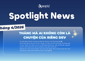 Spotlight News Tháng 4/2026 – Khi AI không còn là câu chuyện của riêng DEV
