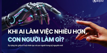 Chuyên mục AI Biết – Khi AI làm được nhiều hơn, vậy con người làm gì?