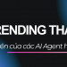 AI Trending Tháng 6 – Kỷ nguyên của các AI Agent hành động