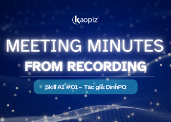 Skill AI #01:  Meeting Minutes From Recording – Tác giả: DinhPQ