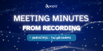 Skill AI #01:  Meeting Minutes From Recording – Tác giả: DinhPQ
