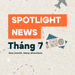 Spotlight News tháng 7.2026 – Một Tháng. Nhiều con đường khác nhau
